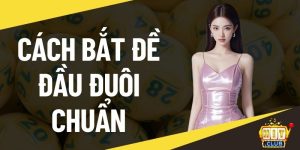 cách bắt đề đầu đuôi chuẩn