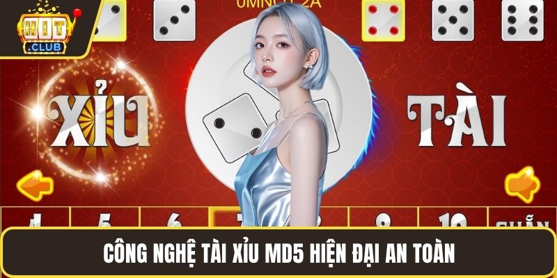 Công nghệ tài xỉu MD5 HitClub hiện đại an toàn
