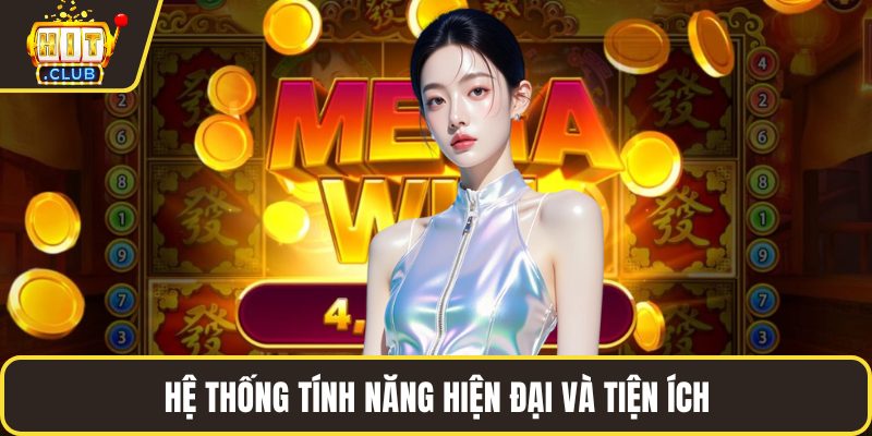 Hệ thống tính năng hiện đại và tiện ích