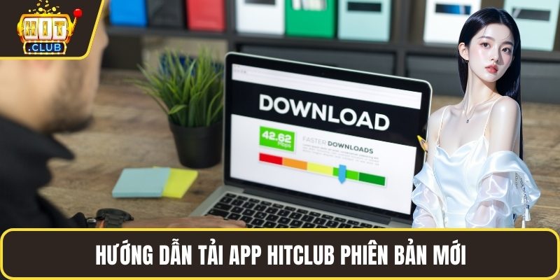 Hướng dẫn tải app HITCLUB phiên bản mới