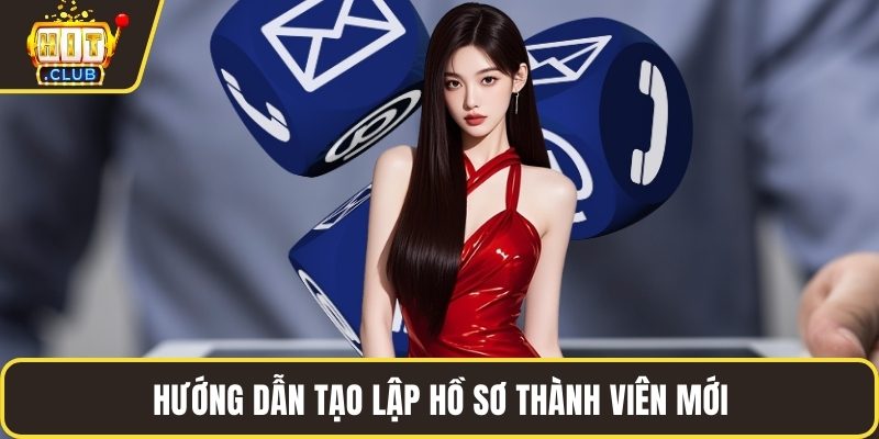 Hướng dẫn tạo lập hồ sơ thành viên mới