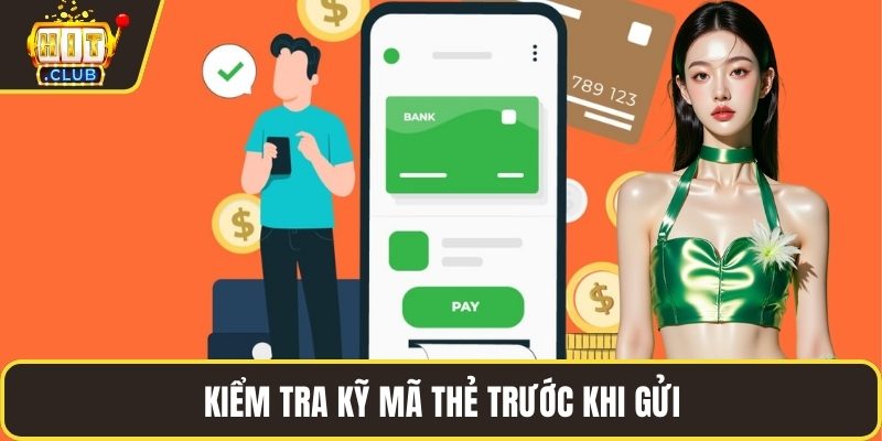 Kiểm tra kỹ mã thẻ trước khi gửi