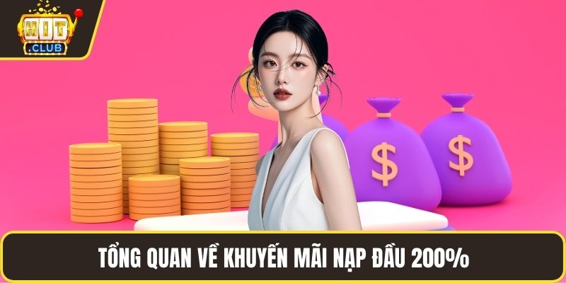 Tổng quan về khuyến mãi nạp đầu 200%